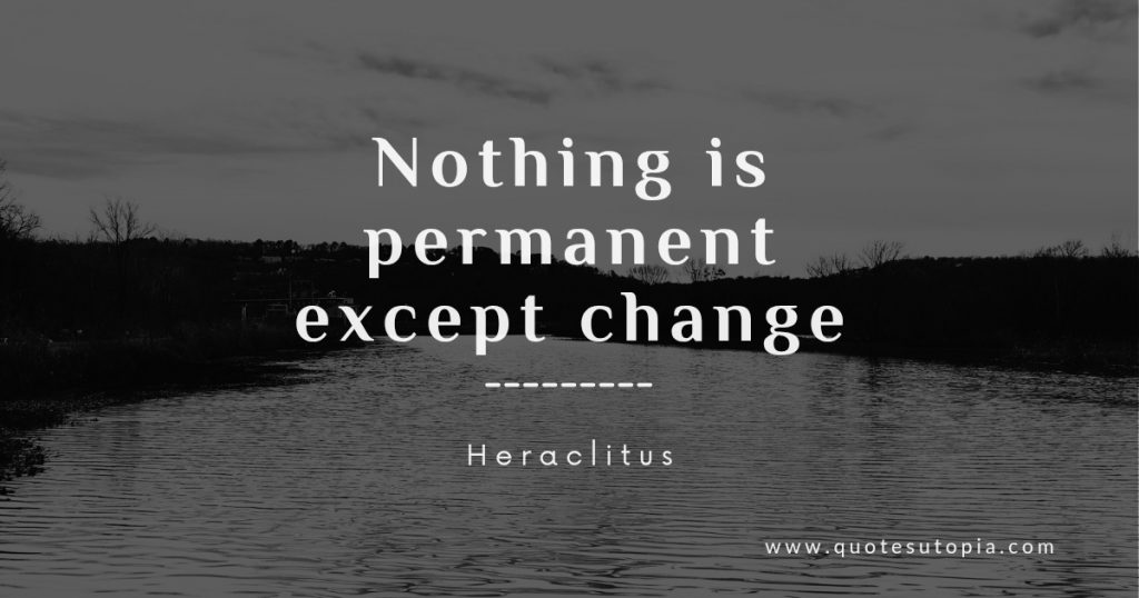 Heraclitus quote, nothing is permanent except change, on beautiful lake image