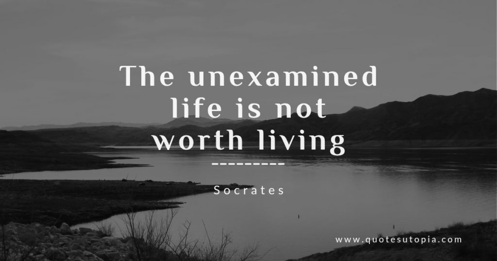 Socrates quote, the unexamined life is not worth living with peaceful lake scene in background.